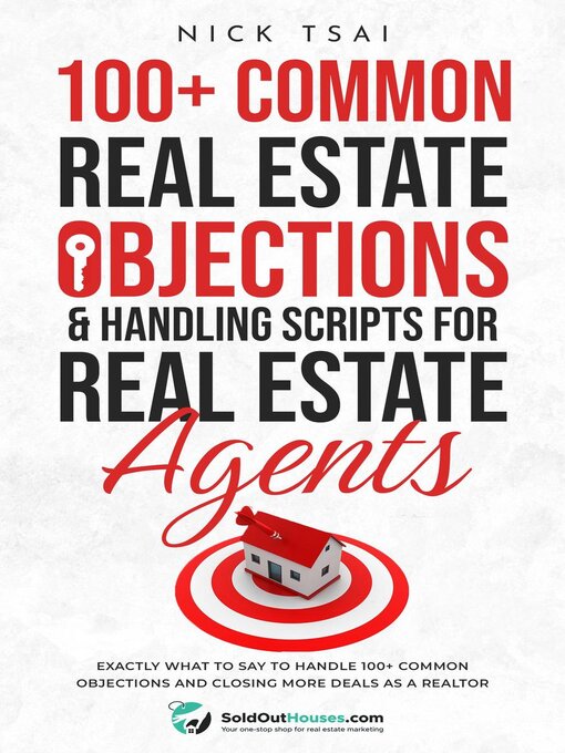 Title details for 100+ Common Real Estate Objections & Handling Scripts For Real Estate Agents--Exactly What to Say to Handle 100+ Common Objections by Nick Tsai - Available